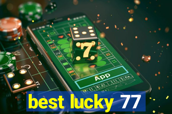 best lucky 77